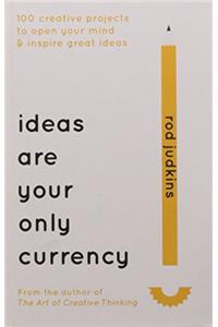 Ideas are Your Only Currency