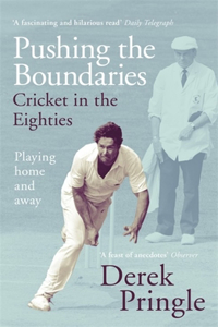 Pushing the Boundaries: Cricket in the Eighties: Playing Home and Away