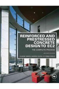 Reinforced and Prestressed Concrete Design to Ec2: The Complete Process, Second Edition