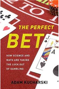 The Perfect Bet: How Science and Math Are Taking the Luck Out of Gambling