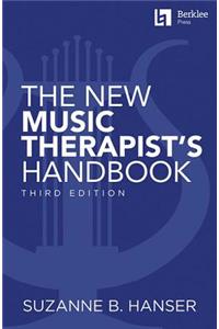 New Music Therapist's Handbook - 3rd Edition: Learn Essential Practices for Music Therapy