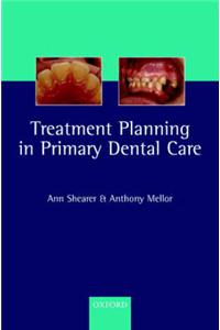 Treatment Planning in Primary Dental Care