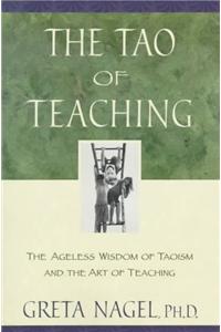 Tao of Teaching: The Ageless Wisdom of Taoism and the Art of Teaching