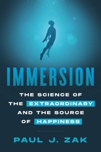 Immersion: The Science of the Extraordinary and the Source of Happiness