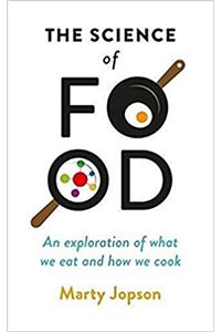 The Science of Food: An Exploration of What We Eat and How We Cook