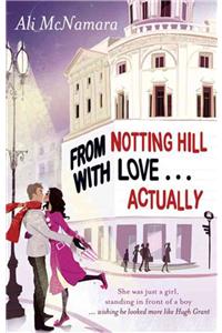 From Notting Hill With Love . . . Actually