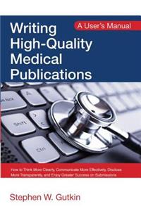 Writing High-Quality Medical Publications: A User's Manual