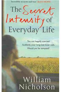 The Secret Intensity of Everyday Life