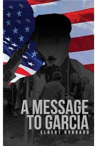 Message to Garcia: The Original 1899 Edition