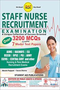 Staff Nurse Recruitment Exam (Latest) with Over 3200 MCQ's + 7 Model Test Papers Useful in All Exams