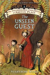 Incorrigible Children of Ashton Place: Book III: The Unseen Guest
