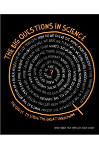 The Big Questions in Science: The Quest to Solve the Great Unknowns