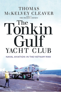 Tonkin Gulf Yacht Club: Naval Aviation in the Vietnam War