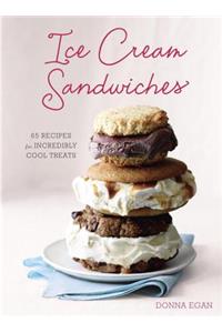 Ice Cream Sandwiches: 65 Recipes for Incredibly Cool Treats [A Cookbook]