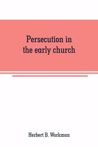 Persecution in the early church: a chapter in the history of renunciation