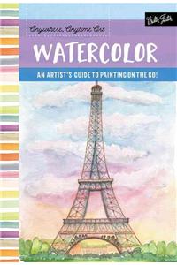 Anywhere, Anytime Art: Watercolor: An Artist's Guide to Painting on the Go!