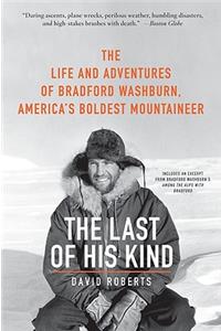 Last of His Kind: The Life and Adventures of Bradford Washburn, America's Boldest Mountaineer