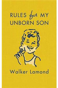 Rules for My Unborn Son