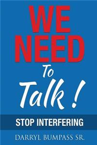 We Need To Talk!: Stop Interfering