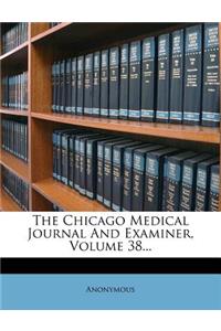 The Chicago Medical Journal and Examiner, Volume 38...