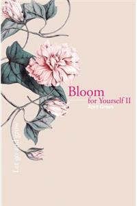 Bloom for Yourself II