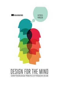 Design for the Mind:Seven Psychological Principles of Persuasive Design: Seven Psychological Principles of Persuasive Design