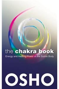 The Chakra Book: Energy and Healing Power of the Subtle Body