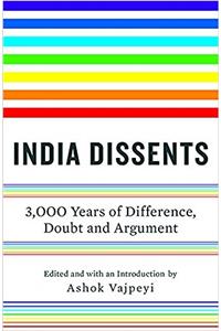 India Dissents: 3,000 Years of Difference, Doubt and Argument