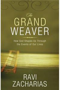 The Grand Weaver: How God Shapes Us Through the Events of Our Lives