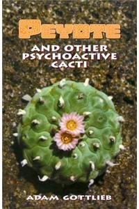 Peyote and Other Psychoactive Cacti