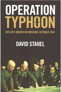 Operation Typhoon: Hitler's March on Moscow, October 1941