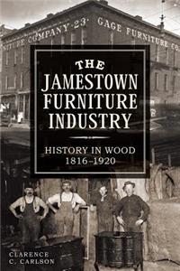 Jamestown Furniture Industry: History in Wood, 1816-1920