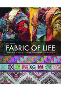 Fabric of Life - Textile Arts in Bhutan: Culture, Tradition and Transformation