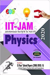 Iit-Jam Joint Admission Test For M Sc Physics 15 Year's Solved Papers (2005-2018) And 5 Model Papers (With Explanation) 2020