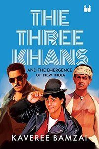 The Three Khans and the Emergence of New India