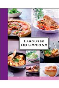 Larousse On Cooking