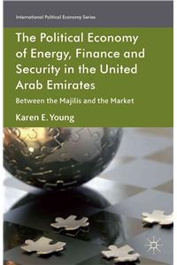 Political Economy of Energy, Finance and Security in the United Arab Emirates