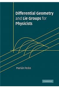 Differential Geometry and Lie Groups for Physicists