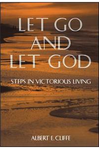 Let Go and Let God: Steps in Victorious Living