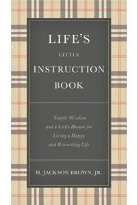 Life's Little Instruction Book: Simple Wisdom and a Little Humor for Living a Happy and Rewarding Life