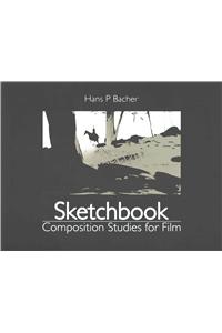 Sketchbook: Composition Studies for Film: Composition Studies for Film