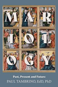 Mariology: Past, Present and Future