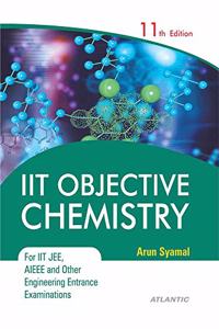 IIT Objective Chemistry: For IIT JEE, AIEEE and other Engineering Entrance Examinations