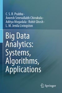 Big Data Analytics: Systems, Algorithms, Applications