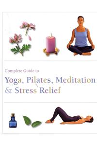 Complete Guide to Pilates, Yoga, Med Etc