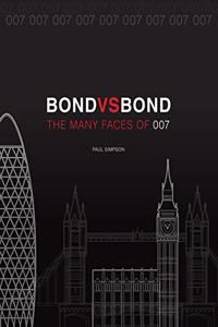 Bond vs. Bond: Revised and Updated: The Many Faces of 007