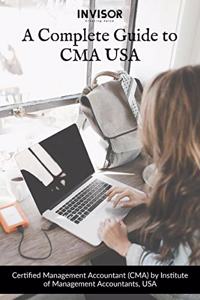 A Complete Guide to CMA USA: Certified Management Accountant (CMA) by Institute of Management Accountants, USA