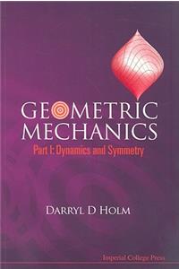 Geometric Mechanics, Part I: Dynamics and Symmetry