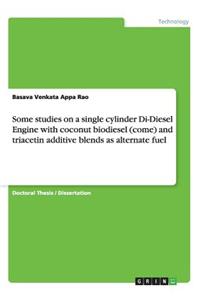 Some studies on a single cylinder Di-Diesel Engine with coconut biodiesel (come) and triacetin additive blends as alternate fuel