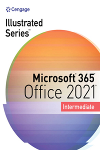 Illustrated Series? Collection, Microsoft? 365? & Office? 2021 Intermediate